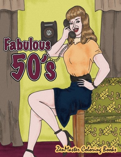 Fabulous 50's Adult Coloring Book: 1950's Coloring Book for Adults Inspired By 50's Fashion, Style, and Scenes (Coloring books for grownups) (Volume 52)