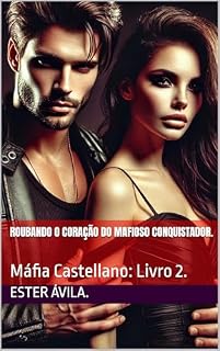 Livro Roubando o coração do mafioso conquistador.: Máfia Castellano: Livro 2. (Máfia Castellano.)