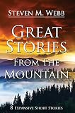 Great Stories From The Mountain: 8 Expansive Short Stories by 