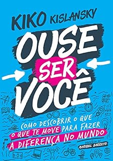 Livro Ouse Ser Você: Como descobrir o que te move para fazer a diferença no mundo