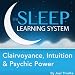 Clairvoyance, Intuition & Psychic Power Guided Meditation and Affirmations: Sleep Learning System by 
