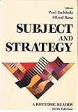 Subject and Strategy : A Rhetoric Reader, , 0312028075