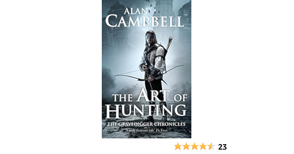 The Art Of Hunting The Gravedigger Chronicles Book Two The Gravedigger Chonicles Campbell Alan 9780330508797 Amazon Com Books