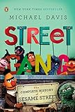 Street Gang: The Complete History of Sesame Street by Michael Davis