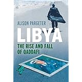 Libya: The Rise and Fall of Qaddafi