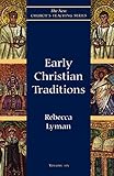 Early Christian Traditions (New Church's Teaching Series) by Rebecca Lyman