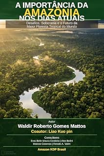 Livro A Importância da Amazônia nos Dias Atuais: Desafios, Soberania e o Futuro da Maior Floresta Tropical do Mundo