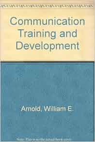 Communication Training And Development William E Arnold