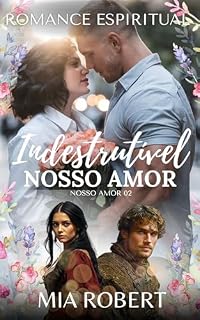 Livro Indestrutível Nosso Amor: Romance Espiritual