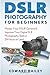 Photography DSLR: Master Your DSLR Camera & Improve Your Digital SLR Photography Skills in 24 Hours or Less! (Photography - Digital Photography - Photography DSLR - Photography for Beginners) by Edward Bailey