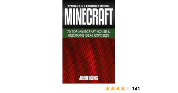 Amazon Com Minecraft 70 Top Minecraft House Redstone Ideas Exposed Special 2 In 1 Exclusive Edition Ebook Scotts Jason Kindle Store Amazon Com Minecraft 70 Top Minecraft House Redstone Ideas Exposed Special 2 In 1 Exclusive Edition Ebook Scotts Jason Kindle Store