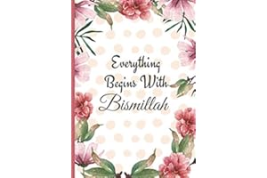 Every Thing Begins With Bismillah: Personalized Muslim Gifts for Men & Women (Eid Mubarak Gifts Ideas) Use as Notebook Journal Diary Organizer