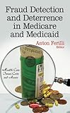 Image de Fraud Detection and Deterrence in Medicare and Medicaid (Health Care Issues, Costs and Access)
