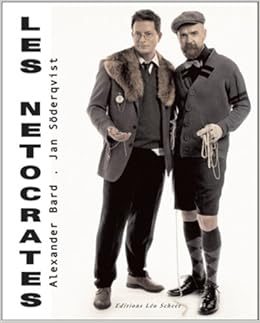 Les Netocrates Editions Leo Scheer Soderqvist Jan Bard Alexander 9782756101187 Amazon Com Books Les Netocrates Editions Leo Scheer Soderqvist Jan Bard Alexander 9782756101187 Amazon Com Books