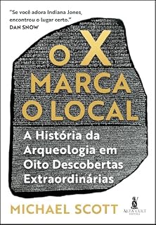 Livro O X marca o local: a história da arqueologia em oito descobertas extraordinárias