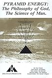 Pyramid Energy: The Philosophy of God, The Science of Man