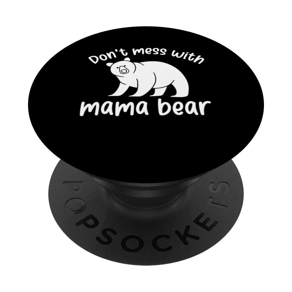 Don't Mess With Mama Bear Funny Mama Bear PopSockets Swappable PopGrip