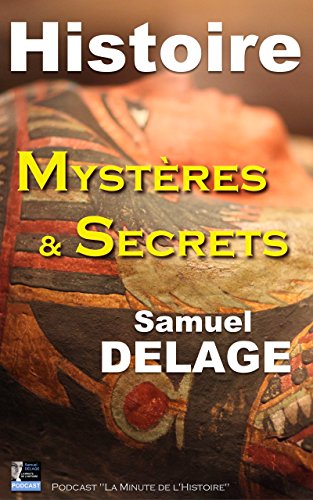 Histoire, Mystères et Secrets (French Edition) by Samuel DELAGE