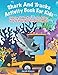 Shark And Trucks Activity Book For Kids: Shark Kids Book, Coloring, Hidden Pictures, Dot To Dot, How To Draw, Spot Difference, Maze (Childrens Coloring Books Ages 4-8) by Jacob Mason