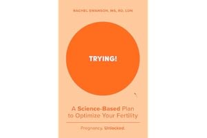 Trying!: A Science-Backed Plan to Optimize Your Fertility