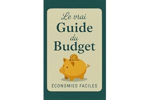 Le vrai guide du budget: Gère ton budget sans te perdre, économise sans te priver, comprends enfin tes finances et pose des b