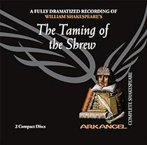 The Taming of the Shrew (Arkangel Shakespeare - Fully Dramatized) (Arkangel Complete Shakespeare) The Taming of the Shrew (Arkangel Shakespeare - Fully Dramatized) (Arkangel Complete Shakespeare)