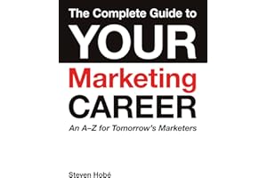 The Complete Guide to Your Marketing Career: An A–Z for Tomorrow’s Marketers
