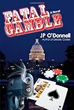 Front cover for the book Fatal Gamble: A Novel by JP O'Donnell
