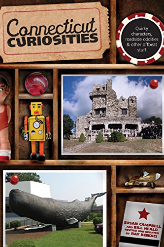 Connecticut Curiosities: Quirky Characters, Roadside Oddities & Other Offbeat Stuff (Curiosities Ser Connecticut Curiosities: Quirky Characters, Roadside Oddities & Other Offbeat Stuff (Curiosities Ser