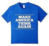 Make America Think Again T Shirt, Gift anti-Trump