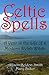 Celtic Spells: A Year in the Life of a Modern Welsh Witch by Allison Beldon-Smith, Mary Baker