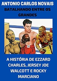 Livro Batalhando entre os grandes: A história de Ezzard Chales, Jersey Joe Walcott e Rocky Marciano