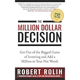 The Million Dollar Decision: Get Out of the Rigged Game of Investing and Add a Million to Your Net Worth