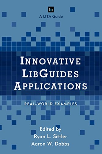 Innovative LibGuides Applications: Real World Examples (LITA Guides)