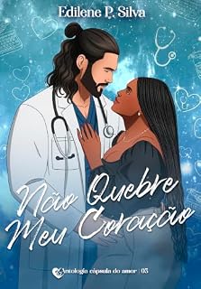 Livro Não Quebre Meu Coração: Antologia Cápsula do Amor: Livro 05 (BWWM Romance)
