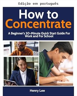 Livro Como se concentrar: guia rápido de 30 minutos para iniciantes no trabalho e na escola