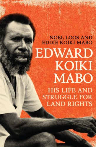 Edward Koiki Mabo: His Life and Struggle for Land Rights by Noel Loos