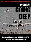 Hogs #1: Going Deep (Jim DeFelice's HOGS First Gulf War series)
