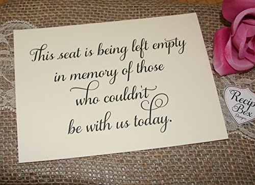 Wedding Sign, 5x7 This seat is being left empty in memory of those who couldn't be with us today.