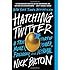 Hatching Twitter: A True Story of Money, Power, Friendship, and Betrayal
