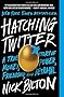 Hatching Twitter: A True Story of Money, Power, Friendship, and Betrayal