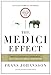 The Medici Effect, With a New Preface and Discussion Guide: What Elephants and Epidemics Can Teach Us About Innovation
