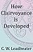 How Clairvoyance is Developed: Theosophical Classics by 