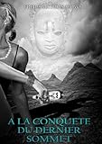 A la conquête du dernier sommet (French Edition) by Fréjus Mathias APOVO, Caleb CHOUCOUNOU