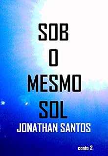 Livro Sob o mesmo sol: Inquebrável e outras histórias Conto 2