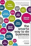 The SMARTA Way to Do Business: By Entrepreneurs, for Entrepreneurs; Your Ultimate Guide to Starting a Business