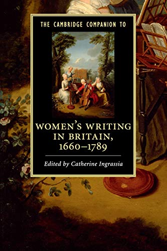 women’s writing in britain, 1660–1789 (Cambridge Companions to Literature)