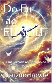 Livro Do Eu ao EU SOU: Uma Jornada ao Coração de Deus