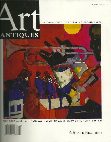 ART § ANTIQUES FOR COLLECTORS OF THE FINE AND DECORATIVE ARTS, OCTOBER 2012: ROMARE BEARDEN, BAY AREA ABEX, ART NOUVEAU SILVER, MACABRE URIKO-KI, ROY LICHTENSTEIN AND VARIOUS