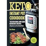 Keto Instant Pot Cookbook: 100 Delicious Low-Carb Ketogenic Recipes with Pictures and Nutritional Facts (Ketogenic Instant Pot, Instant Pot Recipes, Pressure Cooker Recipes, Ketogenic Diet Cookbook)